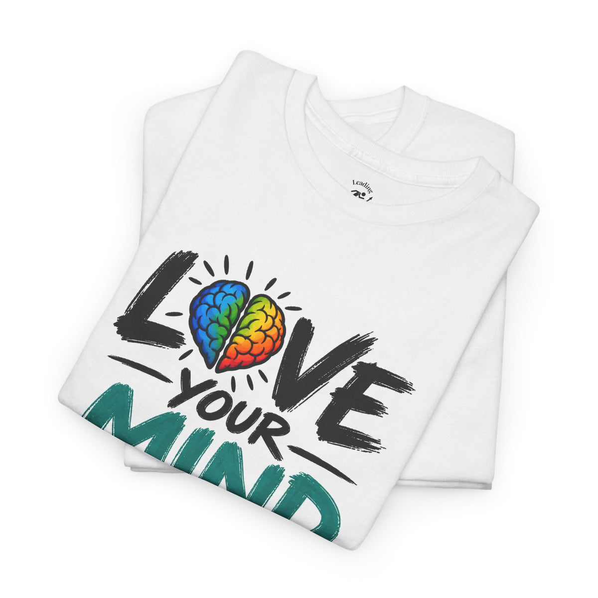Love Your Mind T-Shirt — Mental Health Awareness Tee with Colorful Brain Design